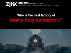 Who is the best factory of heavy duty connector-ZJHK